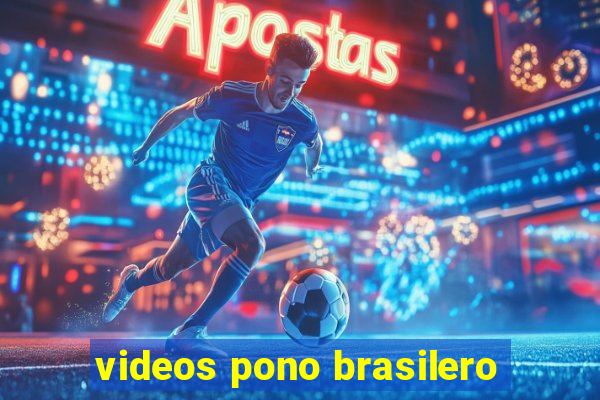 videos pono brasilero